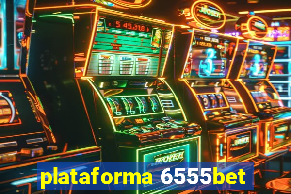 plataforma 6555bet